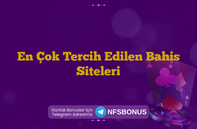 En Çok Tercih Edilen Bahis Siteleri